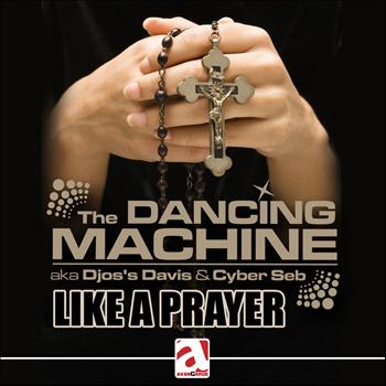 The Dancing Machine - Like a Prayer 2012