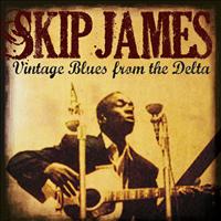Skip James - Skip James: Vintage Blues from the Delta