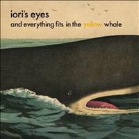 Iori's Eyes - And Everything Fits in the Yellow Whale
