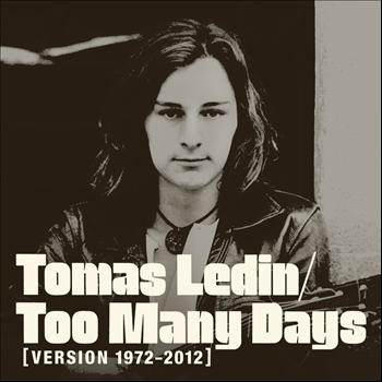 Tomas Ledin - Too Many Days (Version 1972 - 2012)