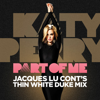 Katy Perry - Part Of Me (Jacques Lu Cont's Thin White Duke Mix)
