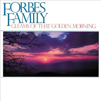 Forbes Family - Gleams Of That Golden Morning