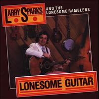 Larry Sparks - Lonesome Guitar