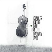 Charles Curtis - Bach: An Imaginary Dance