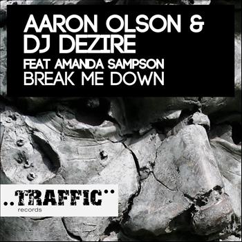 Aaron Olson & DJ Dezire Feat Amanda Sampson - Break Me Down