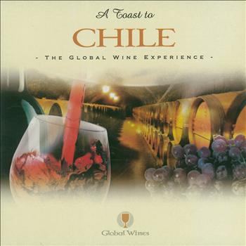 Various Artists - A Toast To Chile (The Global Wine Experience)