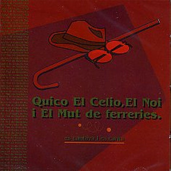 Quico El Célio, El Noi I El Mut De Ferreries - Es Cantava i es canta