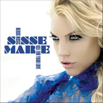 Sisse Marie - Kill For Your Love (Remixes)