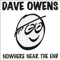 Dave Owens - Nowhere Near The End