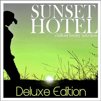 Various Artists - Sunset Hotel - Chillout Luxury Selection (Deluxe Edition)