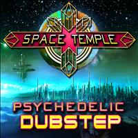Space Temple - Psychedelic Dubstep