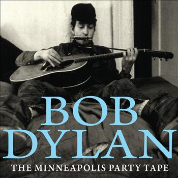 Bob Dylan - The Minneapolis Party Tape (Live)
