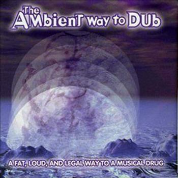 Various Artists - The Ambient Way to Dub