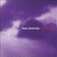 Para Después - Possibly On