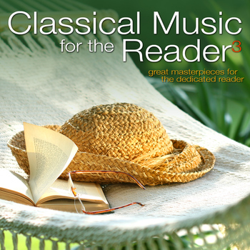 Various Artists - Classical Music for the Reader 3: Great Masterpieces for the Dedicated Reader