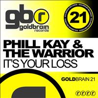 Phill Kay - It's Your Loss [feat. The Warrior]