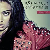 Rochelle - What a Life (Acoustic Version)