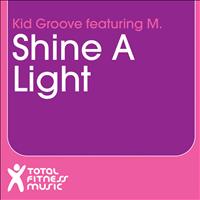 Kid Groove - Shine a Light