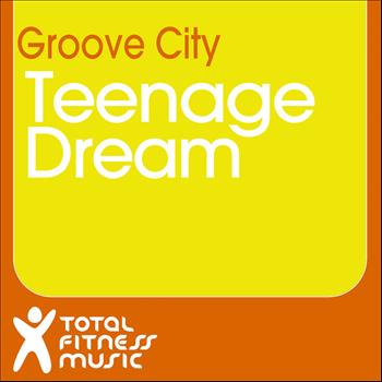 Groove City - Teenage Dream