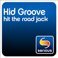 Kid Groove - Hit the Road Jack