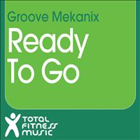 Groove Mekanix - Ready 2 Go
