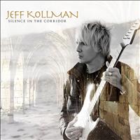 Jeff Kollman - Silence in the Corridor