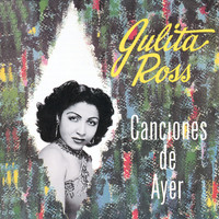 Julita Ross - Canciones de Ayer