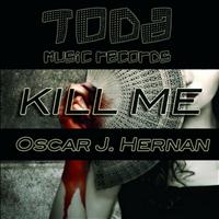 Oscar J. Hernan - Kill Me