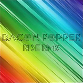 Bacon Popper - Rise (Remixes)