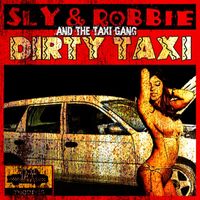 Sly & Robbie, The Taxi Gang - Dirty Taxi
