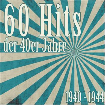 Various Artists - 60 Hits der 40er Jahre - 1940 bis 1944