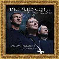 Die Priester - Spiritus Dei - Das Live-Konzert aus Altötting (Live)