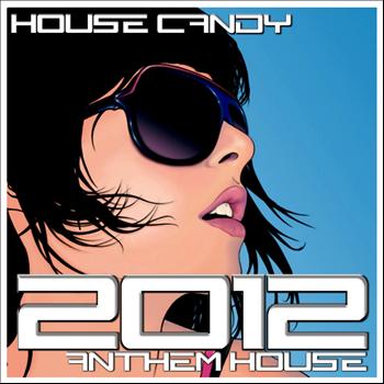 Various Artists - House Candy : 2012 Anthem House