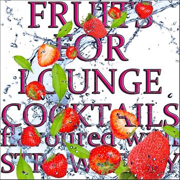 Various Artists - Fruits for Lounge Cocktails Flavoured With Strawberry (Fresh Mix of Lounge,Chill Out and Downtempo Grooves)