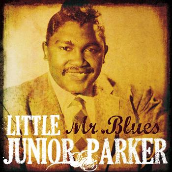 Junior Parker - Little Junior Parker: Mr. Blues