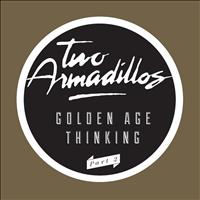Two Armadillos - Golden Age Thinking Part 2