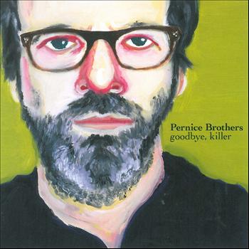 Pernice Brothers - Goodbye, Killer