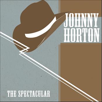Johnny Horton - The Spectacular