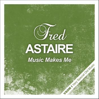 Fred Astaire - Music Makes Me