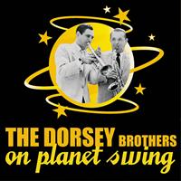 The Dorsey Brothers - The Dorsey Brothers On Planet Swing