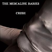 The Mescaline Babies - Crush