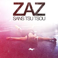 ZAZ - Sans Tsu-Tsou