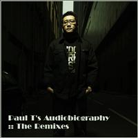 Paul T - Paul T's Audiobiography - The Remixes
