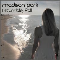 Madison Park - I Stumble, Fall