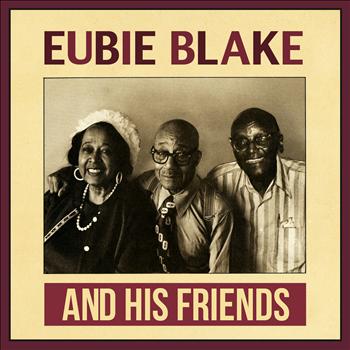 Eubie Blake - And His Friends