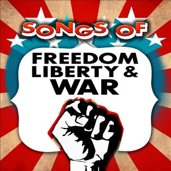 Various Artists - Songs of Freedom, Liberty, & War