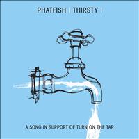 Phatfish - Thirsty