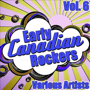 Various Artists - Early Canadian Rockers Vol. 6