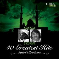 Sabri Brothers - 40 Greatest Hits Sabri Brothers