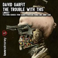 David Garfit - The Trouble With This